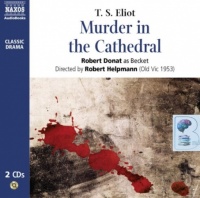 Murder in the Cathedral written by T.S. Eliot performed by Robert Donat and Robert Helpmann (Dir.) on CD (Unabridged)